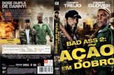 Bad Ass 2 - Ação Em Dobro